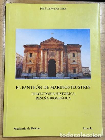 Livres: EL PANTEON DE MARINOS ILUSTRES. Trayectoria hist&oacute;rica, rese&ntilde;a biogr&aacute;fica - CERVERA PERY, Jos&eacute;