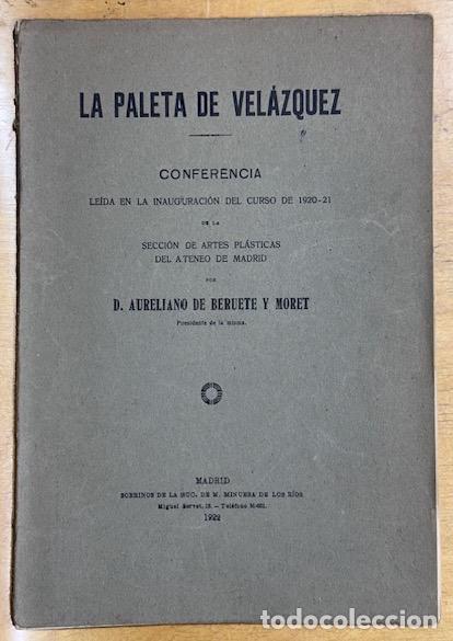 Livres: LA PALETA DE VELAZQUEZ. Conferencia le&iacute;da en el Ateneo de Madrid - BERUETE Y MORET, Aureliano
