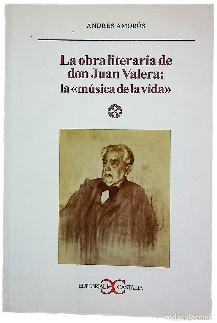 books: La obra literaria de don Juan Valera la &rdquo;m&uacute;sica de la vida&rdquo;