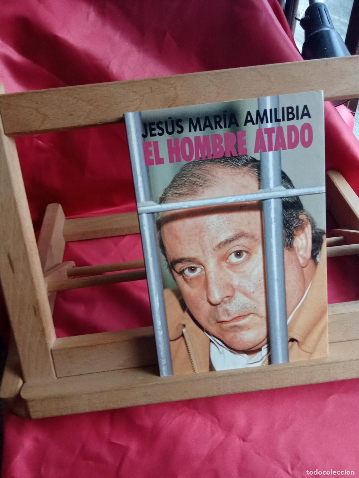 Libros: El hombre atado. Jes&uacute;s Mar&iacute;a Amilibia L.13773-1810