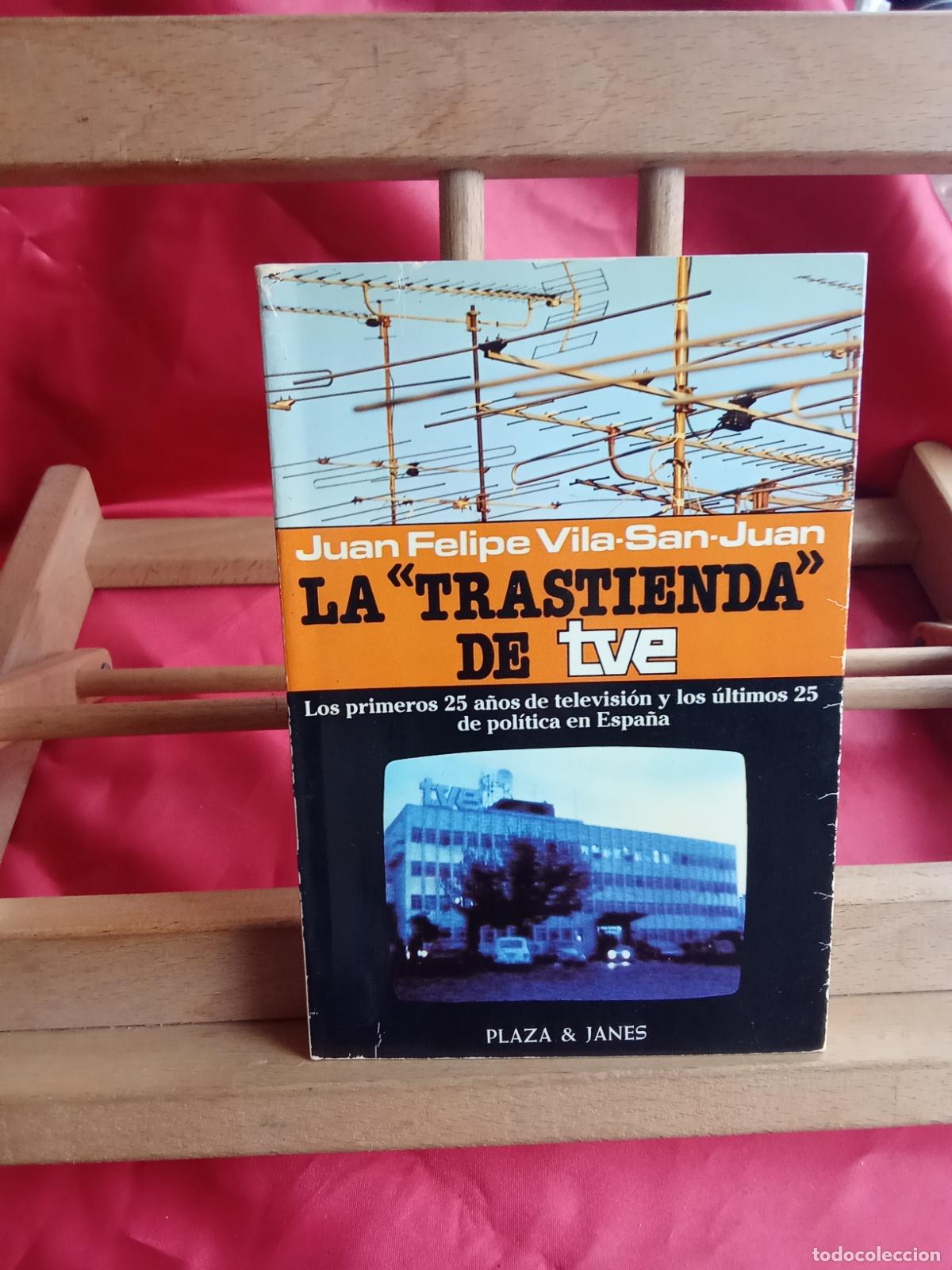 Libros: La &rdquo;trastienda&rdquo; de TVE. Juan Felipe Vila-San-Juan L.13773-1822