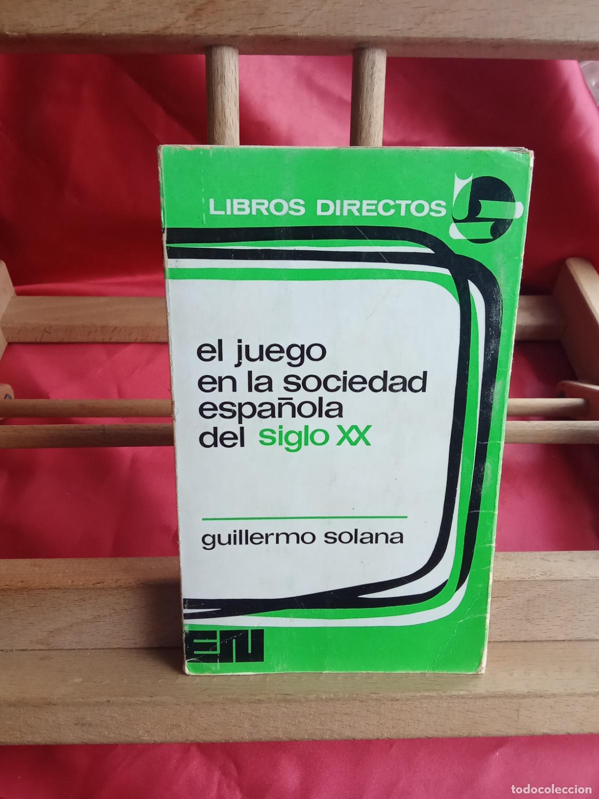 Libros: El juego en la sociedad espa&ntilde;ola del siglo XX. Guillermo Solana L.13773-1831 firmado