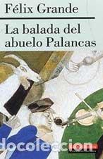 Livres: La balada del abuelo Palancas - F&eacute;lix Grande Lara