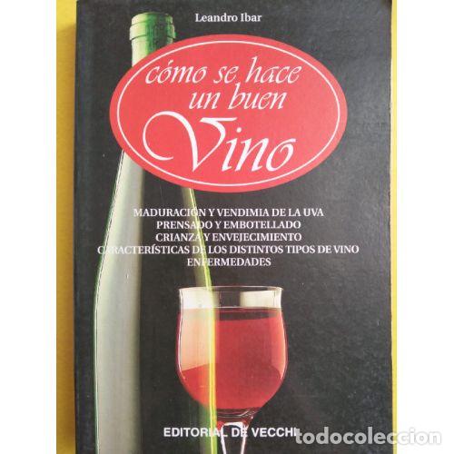 Libros: C&Oacute;MO SE HACE UN BUEN VINO - IBAR, LEANDRO - Foto 1