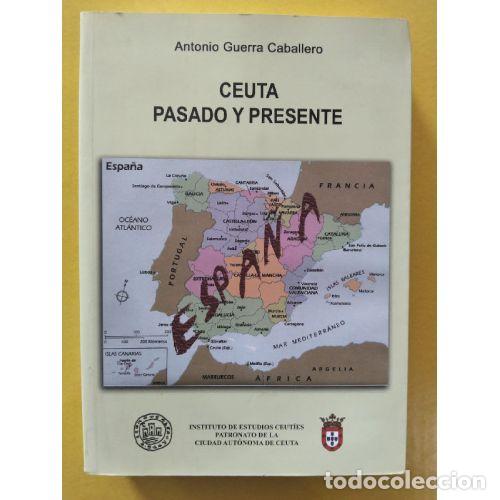 books: CEUTA, PASADO Y PRESENTE - GUERRA CABALLERO, ANTONIO