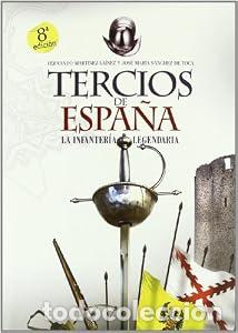Libros: Los Tercios de Espa&ntilde;a - Fernando Mart&iacute;nez La&iacute;nez Jos&eacute; Mar&iacute;a S&aacute;nchez de Toca y Catal&aacute;