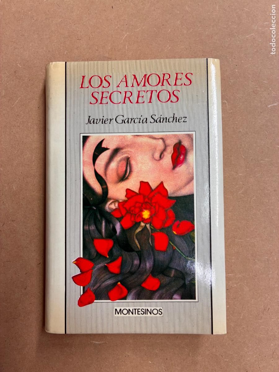B&uuml;cher: LOS AMORES SECRETOS. (DEDICADO POR EL AUTOR). 1&ordf; EDC. - JAVIER GARC&Iacute;A S&Aacute;NCHEZ.