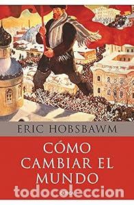 Libros: C&oacute;mo cambiar el mundo - Eric Hobsbawm - Foto 1