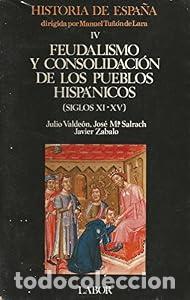 Libros: TOMO IV Feudalismo y consolidaci&oacute;n de los publos hisp&aacute;nicos (siglos XI-XV) - Francisco Javier Zabalo