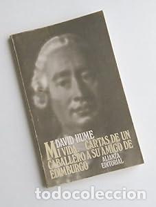 Libros: Mi vida (1776). Cartas de un caballero a su amigo de Edimburgo (1745) - DAVID HUME