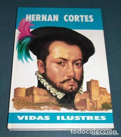 Libros: Hern&aacute;n Cort&eacute;s. Vidas ilustres.