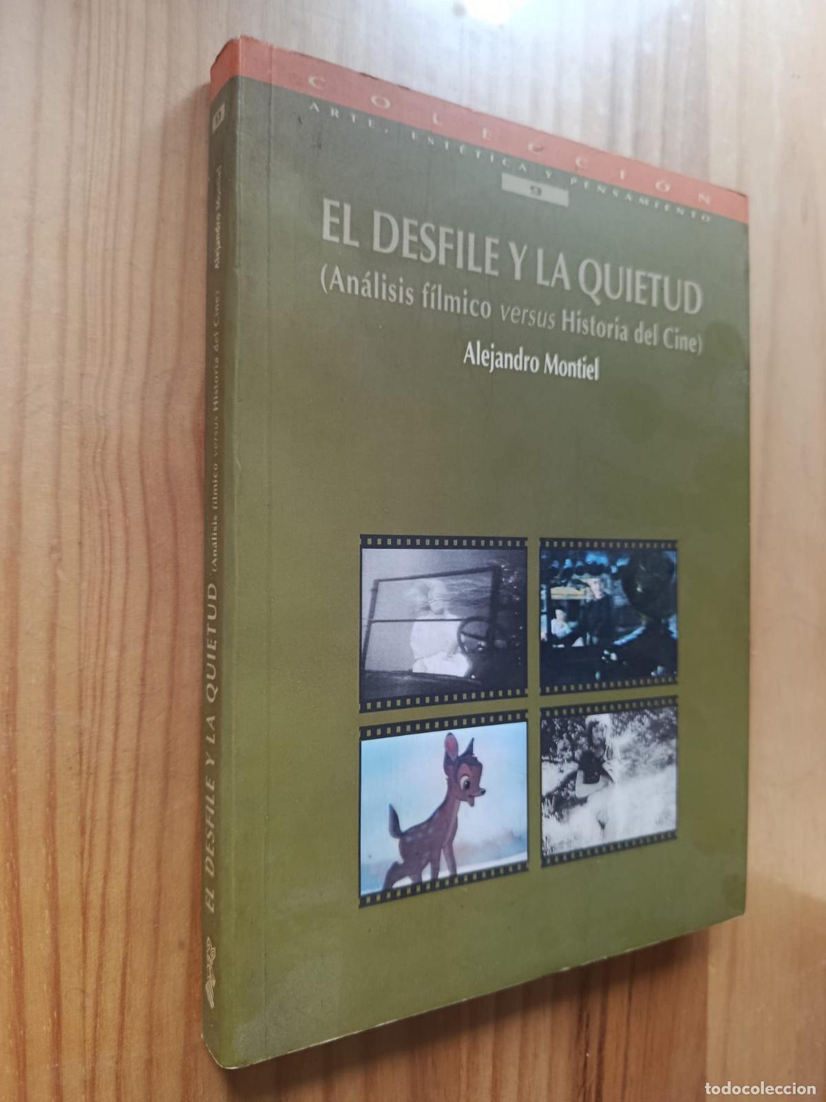 Livres: EL DESFILE Y LA QUIETUD (ANALISIS FILMICO VERSUS HISTORIA DEL CINE) - ALEJANDRO MONTIEL