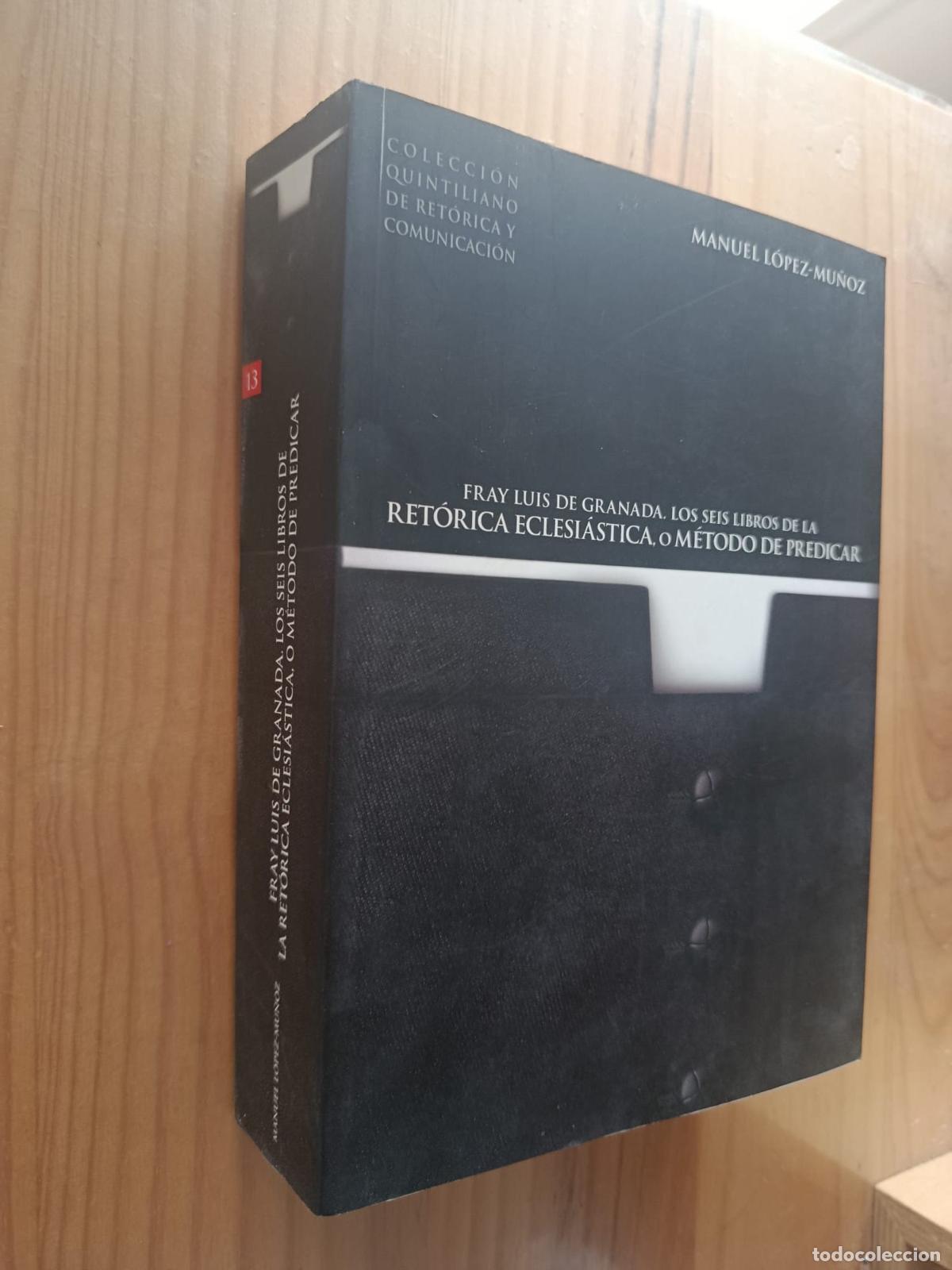 Libros: FRAY LUIS DE GRANADA: LOS SEIS LIBROS DE LA RETORICA ECLESIASTICA O METODO DE PREDICAR - Manuel L&oacute;pe - Foto 1