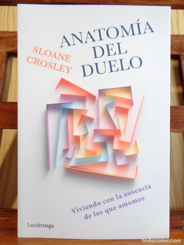 Libri di seconda mano: ANATOM&Iacute;A DEL DUELO. Viviendo con la ausencia de los que amamos. - SLOANE CROSLEY