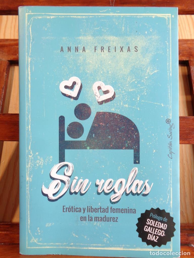 B&uuml;cher: SIN REGLAS. Er&oacute;tica y libertad femenina en la madurez. - ANNA FREIXAS