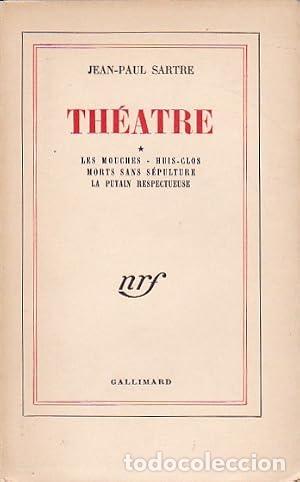 B&uuml;cher: TH&Eacute;ATRE I LES MOUCHES. HUIS-CLOS. MORTS SANS S&Eacute;PULTURE. LA PUTAIN RESPECTUEUSE - Sartre,Jean-Paul