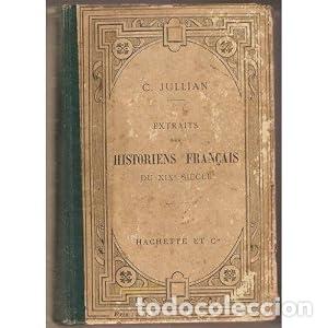 books: EXTRAITS DES HISTORIENS FRAN&Ccedil;AIS DU XIX&ordm; SI&Egrave;CLE - Jullian,C.