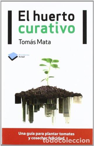 books: EL HUERTO CURATIVO - Mata,Tom&aacute;s
