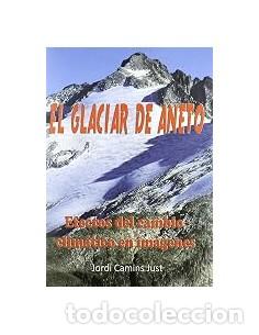 Livros em segunda m&atilde;o: EL GLACIAR DE ANETO Efectos del Cambio Climatico en Im&aacute;genes - Camins Just,Jordi