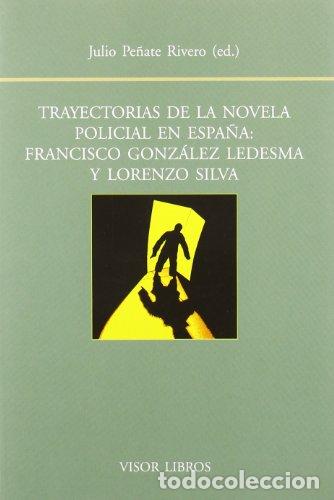 Livres: TRAYECTORIAS DE LA NOVELA POLICIAL EN ESPA&Ntilde;A FRANCISCO GONZALEZ LEDESMA Y LORENZO SILVA - Pe&ntilde;ate Ri