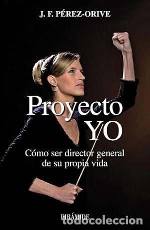 Libri di seconda mano: PROYECTO YO C&oacute;mo ser director general de su propia vida - P&eacute;rez-Orive,J.F.