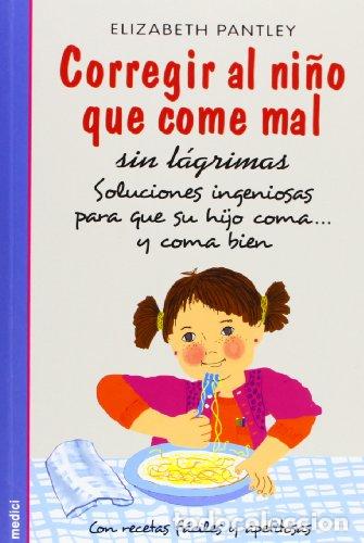 Libri di seconda mano: CORREGIR AL NI&Ntilde;O QUE COME MAL sin l&aacute;grimas - Pantley,Elizabeth