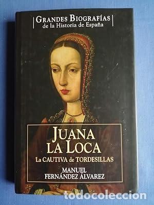 Libros: JUANA LA LOCA LA CAUTIVA DE TORDESILLAS - Fern&aacute;ndez &Aacute;lvarez,Manuel