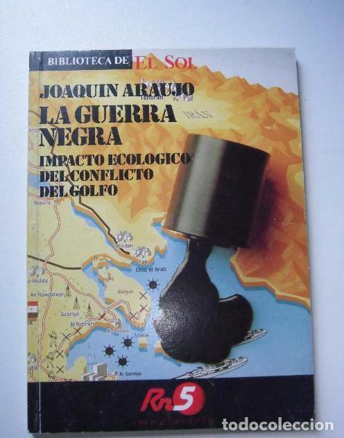 Libri di seconda mano: LA GUERRA NEGRA. IMPACTO ECOL&Oacute;GICO DEL CONFLICTO DEL GOLFO. - JOAQUIN ARAUJO