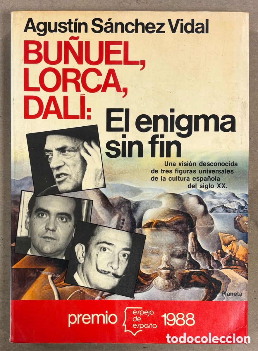 Libros: BU&Ntilde;UEL, LORCA, DAL&Iacute;: EL ENIGMA SIN FIN. AGUST&Iacute;N S&Aacute;NCHEZ VIDAL. EDITORIAL PLANETA 1988 (1&ordf; EDICI&Oacute;N).