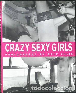 Libros: Crazy sexy girls. Photography by Ralf Vulis - VULIS, RALF(photography)
