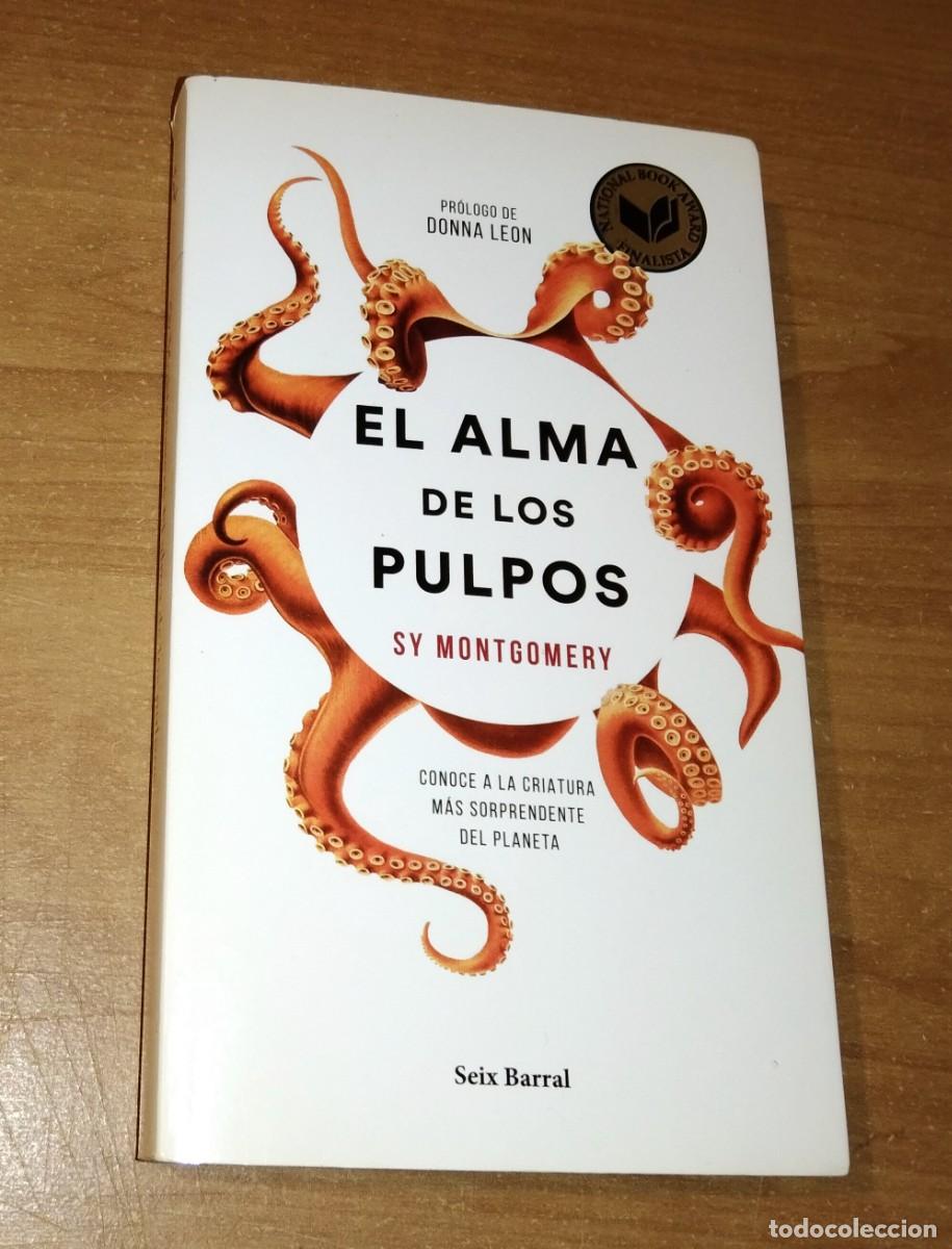 Libros: SY MONTGOMERY - EL ALMA DE LOS PULPOS - SEIX BARRAL, 2018
