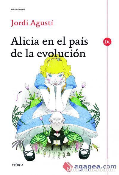 Libros: ALICIA EN EL PAIS DE LA EVOLUCION - JORDI AGUSTI
