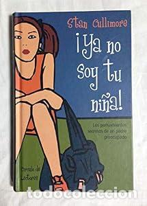 Libros: &iexcl;YA NO SOY TU NI&Ntilde;A!. Los pensamientos secretos de un padre preocupado - Stan CULLIMORE