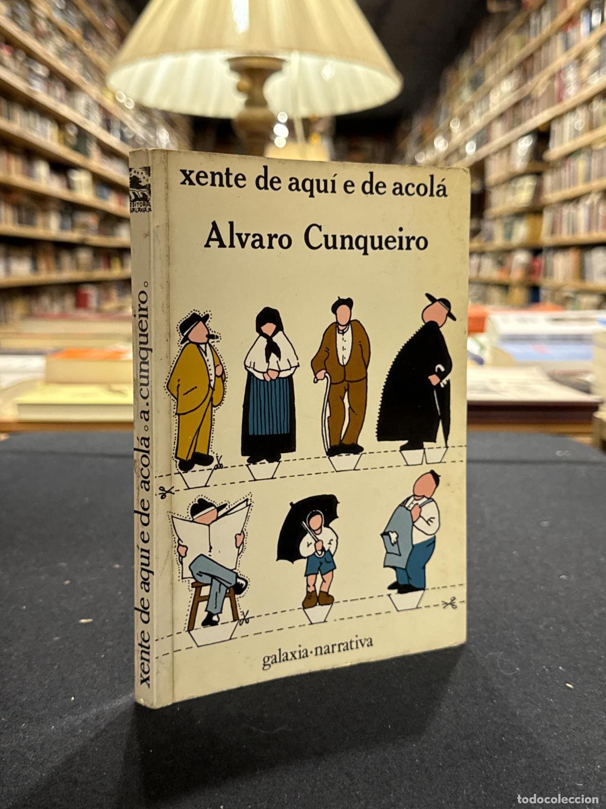 Xente de aqu&iacute; e de acol&aacute; - &Aacute;lvaro Cunqueiro
