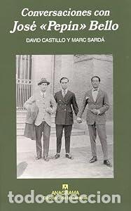 Libros: Conversaciones con Jos&eacute; &rdquo;Pep&iacute;n&rdquo; Bello - David Castillo Marc Sard&aacute; - Foto 1