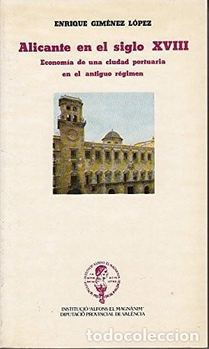 Libros: Alicante en el siglo XVIII: econom&iacute;a de una ciudad portuaria en el Antiguo R&eacute;gimen - Gim&eacute;nez L&oacute;pez;