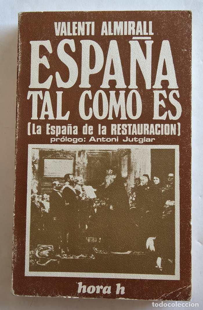 Libros: ESPA&Ntilde;A TAL COMO ES (LA ESPA&Ntilde;A DE LA RESTAURACI&Oacute;N) - Valent&iacute; Almirall