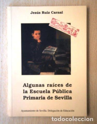 B&uuml;cher: Algunas ra&iacute;ces de la escuela p&uacute;blica primaria de Sevilla- 9788495122780
