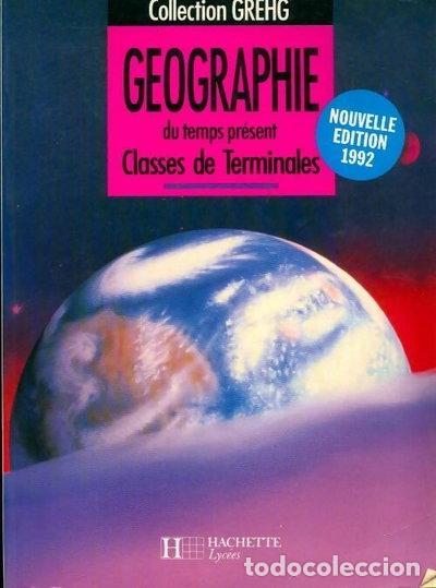 Livres: G&eacute;ographie du temps pr&eacute;sent : Classes de terminales A, B, C, D- 9782010185861
