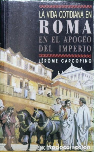 Libros: La vida cotidiana en Roma en el apogeo del Imperio- 9788486675783