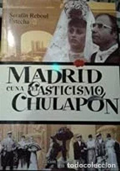 Libros: Madrid, cuna del casticismo chulap&oacute;n- 9788460719571