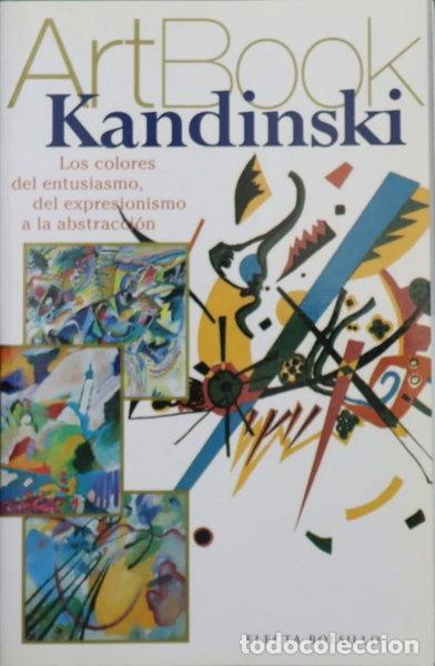 Libros: Kandinsky: Los colores del entusiasmo, del expresionismo a la abstracci&oacute;n- 9788481562187