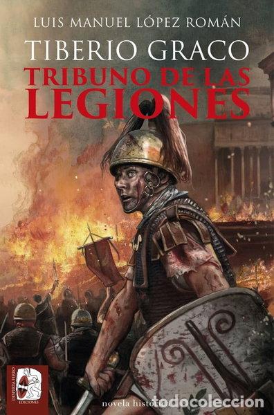 Libros: Tiberio Graco. Tribuno de las legiones- 9788412815894