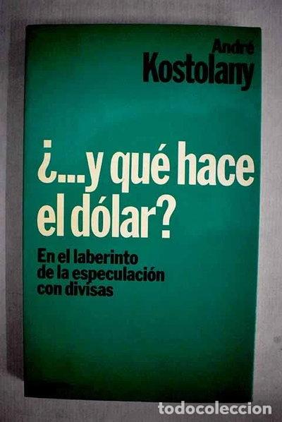 Libros: &iquest;Y qu&eacute; hace el d&oacute;lar?- 9788432078989 - Foto 1