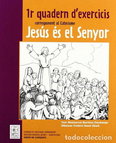 Libri di seconda mano: 1r Quadern d'exercicis corresponent al Catecisme Jes&uacute;s &eacute;s el Senyor- 9788498463347