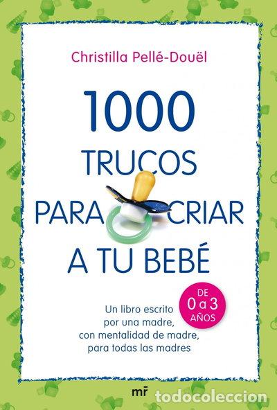 Libros: 1000 trucos para criar a tu beb&eacute;- 9788427034709