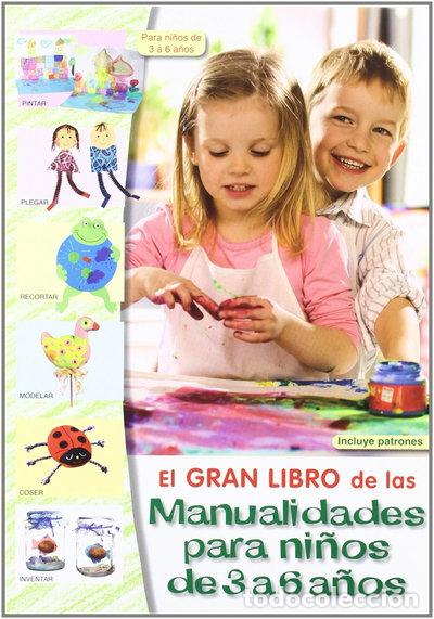 Libros: El gran libro de las manualidades para ni&ntilde;os de 3 a 6 a&ntilde;os- 9788498741438