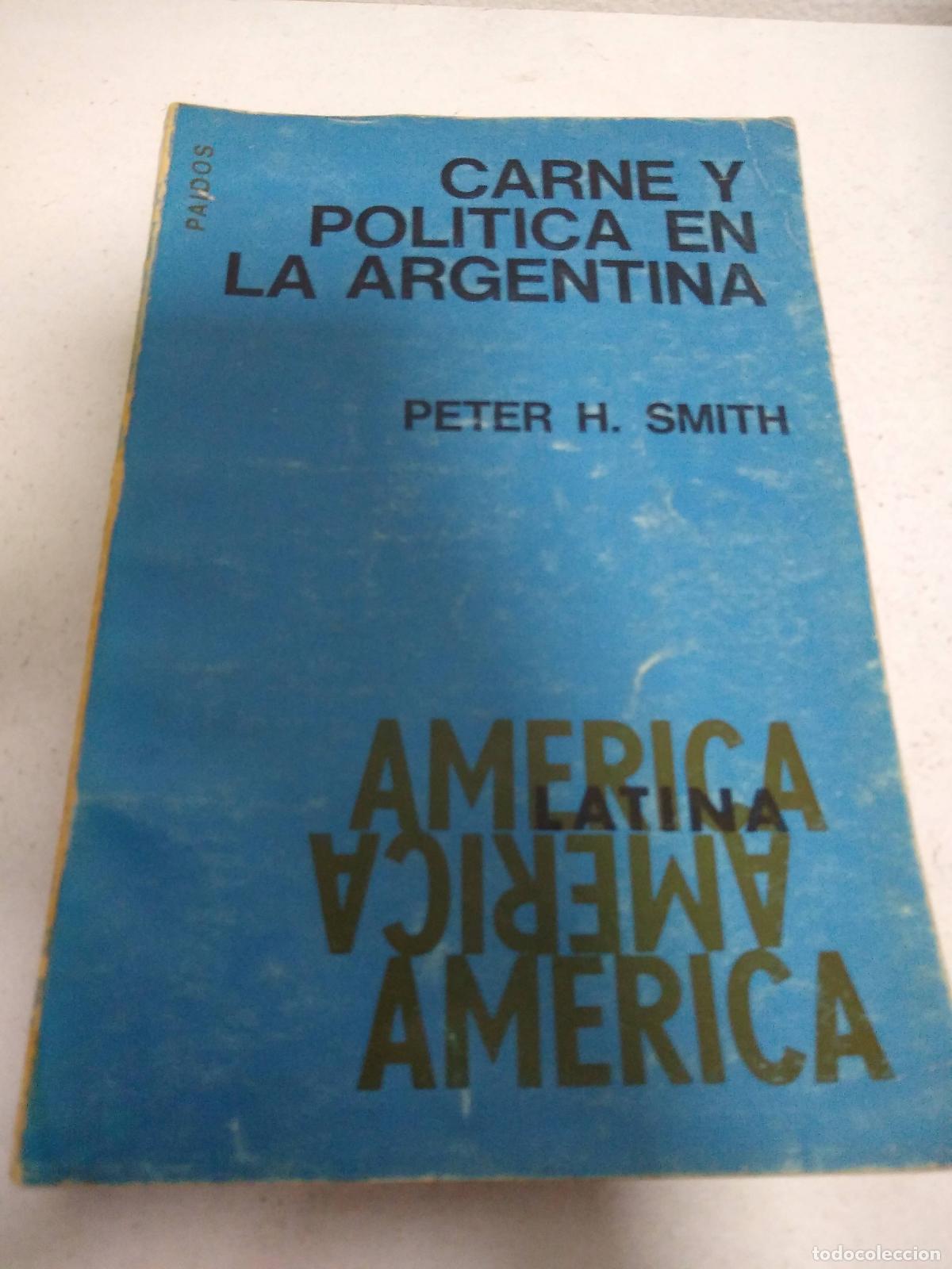 B&uuml;cher: Carne y politica en la Argentina - Peter H. Smith