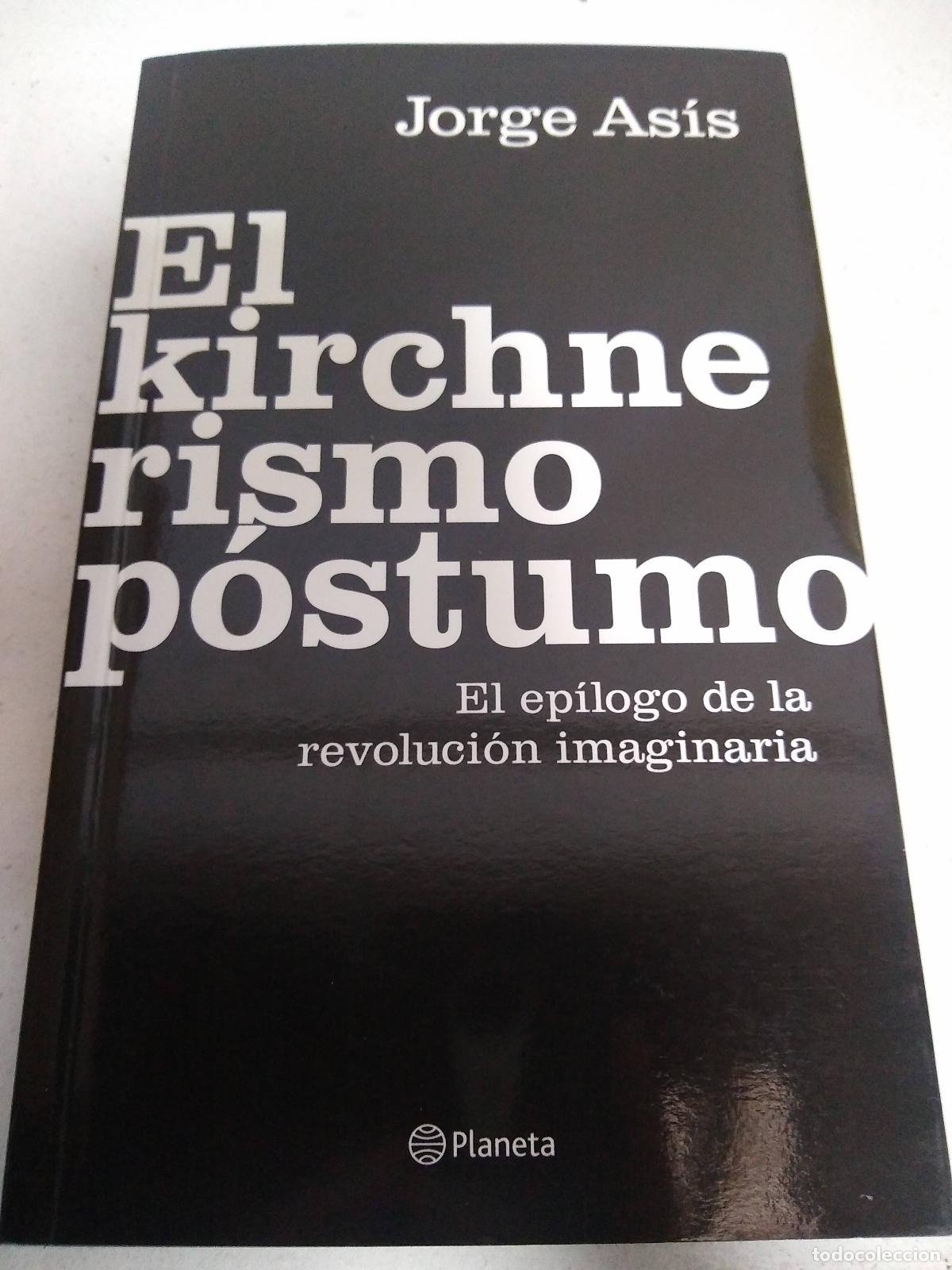 Libros: El kirchnersimo postume - Jorge Asis - Foto 1