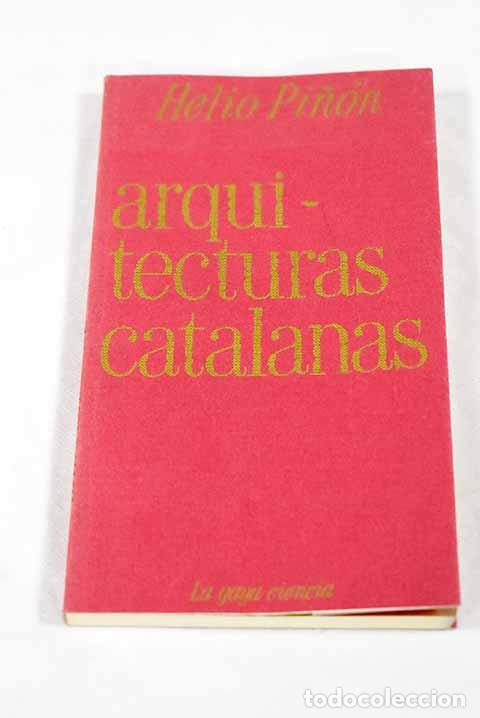 B&uuml;cher: Arquitecturas catalanas.- Pi&ntilde;&oacute;n, Helio